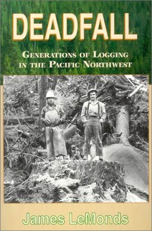 James Lemonds/Deadfall@ Generations of Logging in the Pacific Northwest